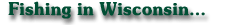 Wisconsin Fishing